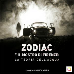 Escucha ZODIAC E IL MOSTRO DI FIRENZE: LA TEORIA DELL' ACQUA en la aplicación